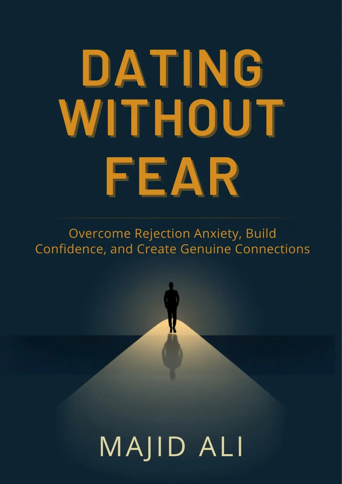 Dating Without Fear: How to Overcome Dating Anxiety and Find Love Without Fear